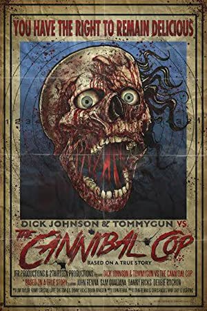 دانلود فیلم Dick Johnson & Tommygun vs. The Cannibal Cop: Based on a True Story